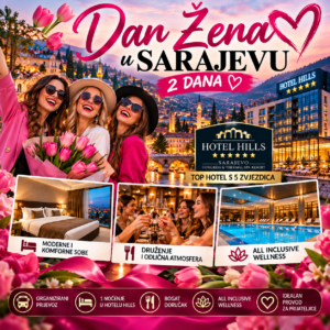 DAN ŽENA u Sarajevu uz ALL INCLUSIVE Spa & Wellness i ŽIVU MUZIKU | 2 dana u hotelu Hills s 5 ⭐️👭