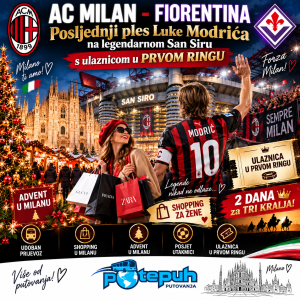AC MILAN - FIORENTINA: Posljednji ples Luke Modrića na legendarnom San Siru s ulaznicom u PRVOM RINGU, ADVENTOM 🎄 i Shoppingom za žene- 2 DANA za TRI KRALJA! 🇮🇹❤️🖤